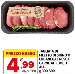 Iperal Tagliata di filetto di suino o luganega fresca carne al fuoco AIA offerta