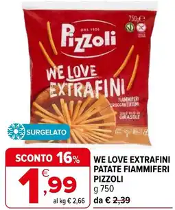 Iperal We love extrafini patate fiammiferi PIZZOLI offerta