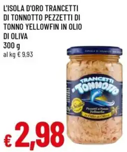 Famila L'isola d'oro trancetti di tonnotto pezzetti di tonno yellowfin in olio di oliva offerta