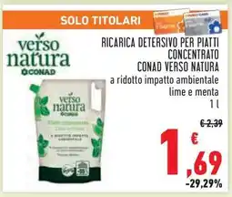 Conad RICARICA DETERSIVO PER PIATTI CONCENTRATO CONAD VERSO NATURA offerta