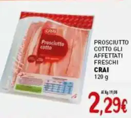 Crai Prosciutto cotto gli affettati freschi CRAI offerta