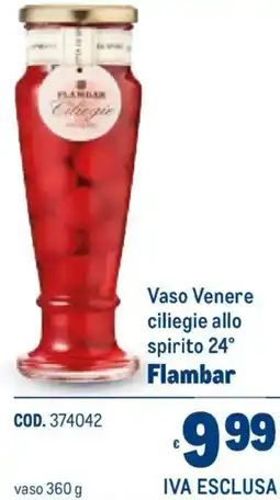Metro Vaso Venere ciliegie allo spirito 24° Flambar offerta