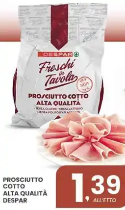 Despar Prosciutto cotto alta qualità DESPAR offerta