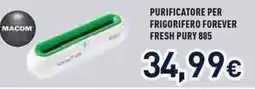 Unieuro MACOM PURIFICATORE PER FRIGORIFERO FOREVER FRESH PURY 885 offerta