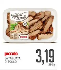 Supermercati Piccolo Piccolo la tagliata di pollo offerta