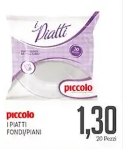 Supermercati Piccolo Piccolo i piatti fondi/piani offerta