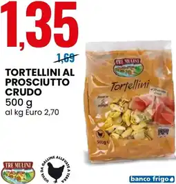 Eurospin TRE MULINI Tortellini al prosciutto crudo offerta