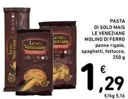 Spazio Conad Pasta di solo mais le veneziane MOLINO DI FERRO offerta