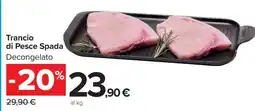Carrefour Trancio Di Pesce Spada offerta