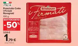 Carrefour PROSCIUTTO COTTO I FIRMATI ROVAGNATI offerta