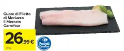 Carrefour Cuore di Filetto di Merluzzo Il Mercato Carrefour offerta