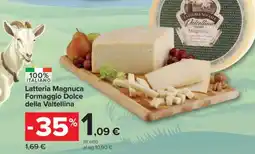 Carrefour Latteria Magnuca Formaggio Dolce della Valtellina offerta