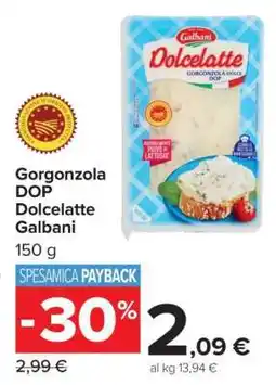 Carrefour Gorgonzola DOP Dolcelatte Galbani offerta