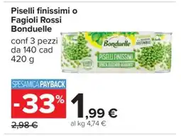 Carrefour Piselli finissimi o Fagioli Rossi Bonduelle offerta