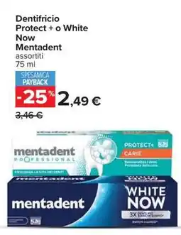 Carrefour Dentifricio Protect + o White Now Mentadent offerta