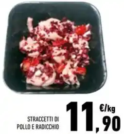 Conad Superstore Straccetti di pollo e radicchio offerta