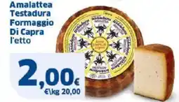 Sigma Amalattea Testadura Formaggio Di Capra l'etto offerta