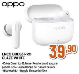 Ipercoop Oppo ENCO BUDS3 PRO GLAZE WHITE offerta