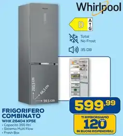 Euronics Whirlpool FRIGORIFERO COMBINATO WHK 26404 XP5E offerta