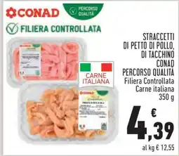 Conad STRACCETTI DI PETTO DI POLLO, DI TACCHINO CONAD offerta