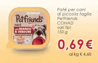 Conad Paté per cani di piccola taglia Petfriends CONAD offerta