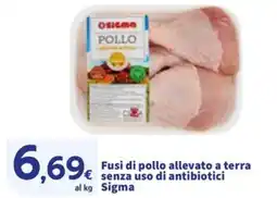 Sigma Fusi di pollo allevato a terra senza uso di antibiotici Sigma offerta