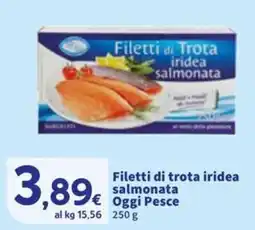 Sigma Filetti di trota iridea salmonata Oggi Pesce offerta
