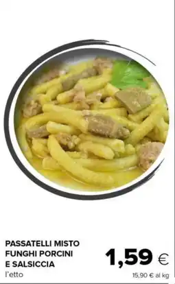 Tigre Passatelli misto funghi porcini e salsiccia offerta