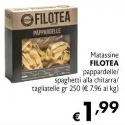 Maxi Supermercati Matassine FILOTEA pappardelle/ spaghetti alla chitarra/ tagliatelle offerta