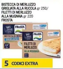 Maxi Supermercati Bistecca di merluzzo grigliata alla rucola/ filetti di merluzzo alla mugnaia FROSTA offerta