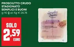 Panorama Prosciutto crudo stagionato SEMPLICI E BUONI offerta