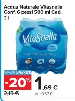 Carrefour Acqua Naturale Vitasnella Conf. 6 pezzi 500 ml Cad offerta