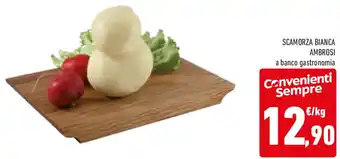Conad Scamorza bianca ambrosi offerta