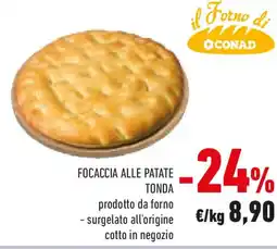 Conad Focaccia alle patate tonda il Forno di CONAD offerta