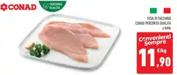 Conad Superstore Fesa di tacchino CONAD PERCORSO QUALITÀ offerta