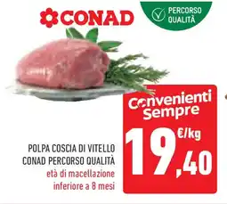 Conad Superstore Polpa coscia di vitello CONAD PERCORSO QUALITÀ offerta