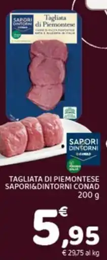 Conad Tagliata di piemontese SAPORI&DINTORNI CONAD offerta