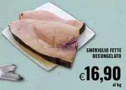 Famila Smeriglio fette decongelato offerta