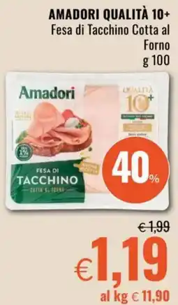 Famila AMADORI QUALITÀ 10+ Fesa di Tacchino Cotta al Forno offerta