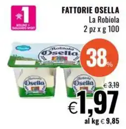 Famila FATTORIE OSELLA La Robiola 2 pz offerta