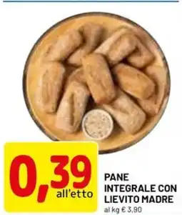 DPiù Pane integrale con lievito madre offerta