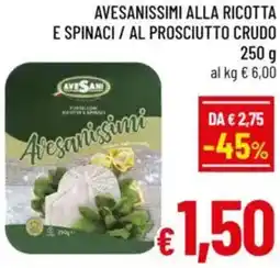 A&O Avesanissimi alla ricotta e spinaci / al prosciutto crudo offerta
