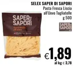 Famila SELEX SAPER DI SAPORI Pasta Fresca Liscia all'Uovo Tagliatelle offerta