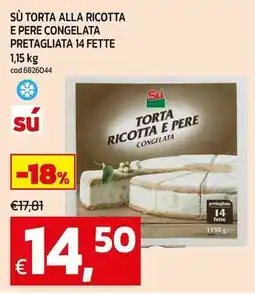 C+C maxigross Sù torta alla ricotta e pere congelata pretagliata 14 fette offerta