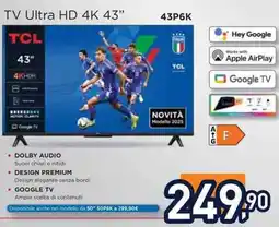 Unieuro TCL TV Ultra HD 4K 43" 43P6K offerta