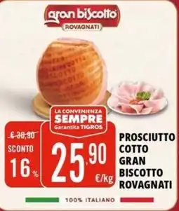 Tigros Prosciutto cotto gran biscotto ROVAGNATI offerta