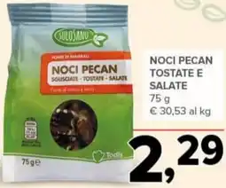 Todis Noci pecan tostate e salate offerta