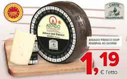 Todis Asiago fresco dop riserva 40 giorni offerta