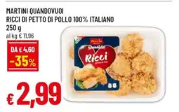 Famila MARTINI QUANDOVUOI RICCI DI PETTO DI POLLO 100% ITALIANO offerta
