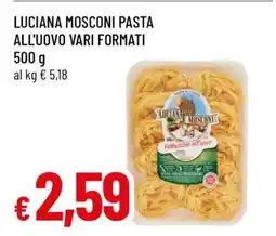 Famila LUCIANA MOSCONI PASTA ALL'UOVO VARI FORMATI offerta